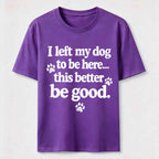 I Left My Dog To Be Here Classic T-Shirt