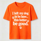 I Left My Dog To Be Here Classic T-Shirt