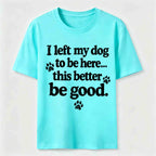 I Left My Dog To Be Here Classic T-Shirt