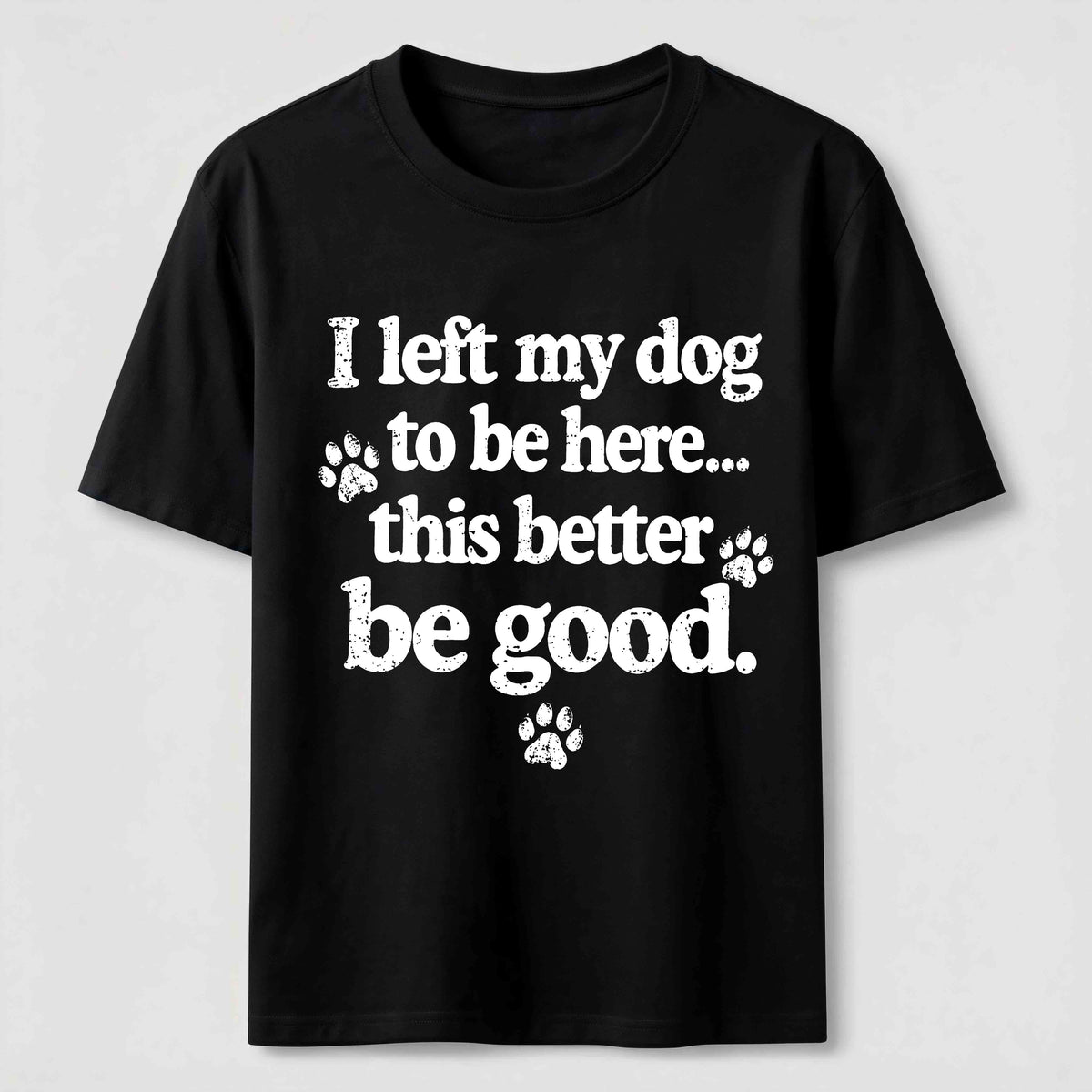 I Left My Dog To Be Here Classic T-Shirt