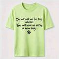 Do Not Ask Me For Life Advice Classic T-Shirt