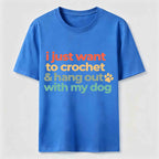 I Just want to Crochet&Hang Out With My Dog Classic T-Shirt