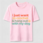 I Just want to Crochet&Hang Out With My Dog Classic T-Shirt