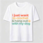 I Just want to Crochet&Hang Out With My Dog Classic T-Shirt