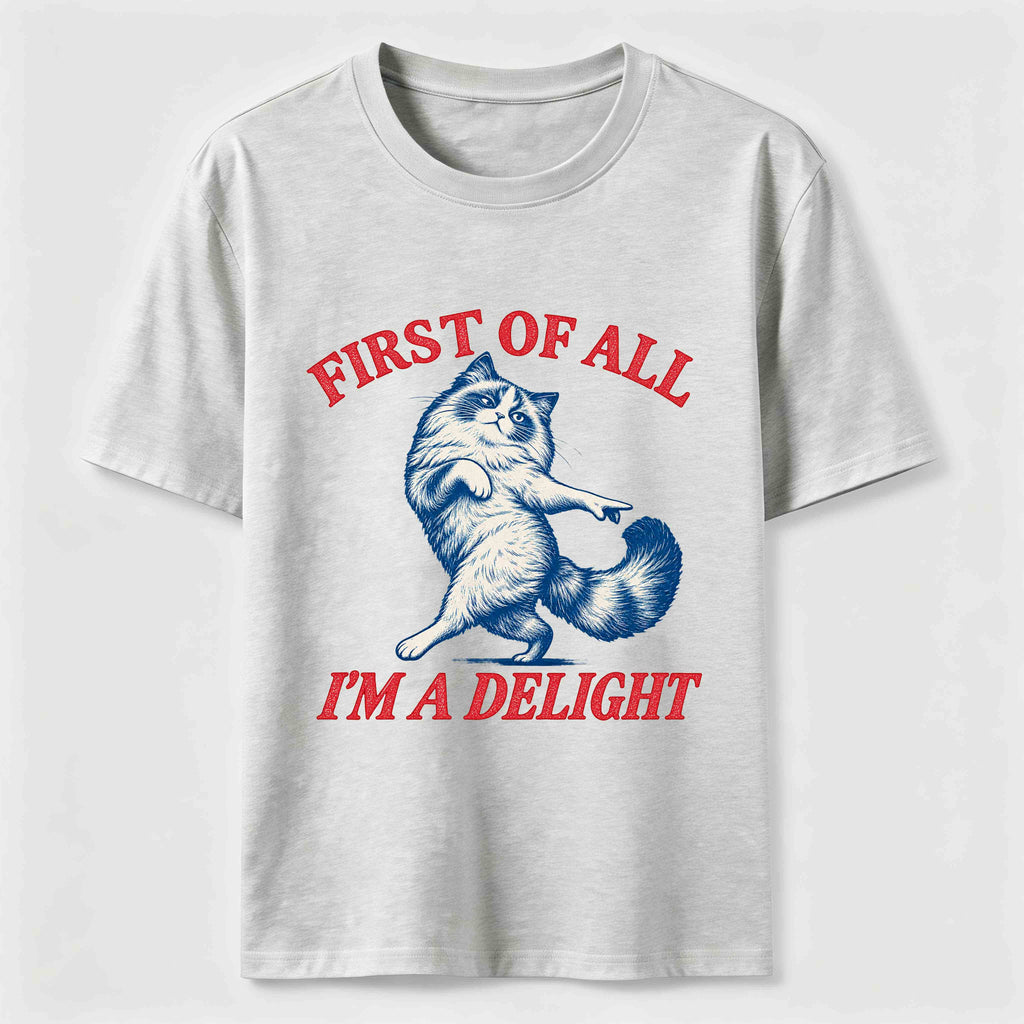 First Of All I Am A Delight Classic T-Shirt