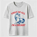 First Of All I Am A Delight Classic T-Shirt