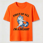 First Of All I Am A Delight Classic T-Shirt