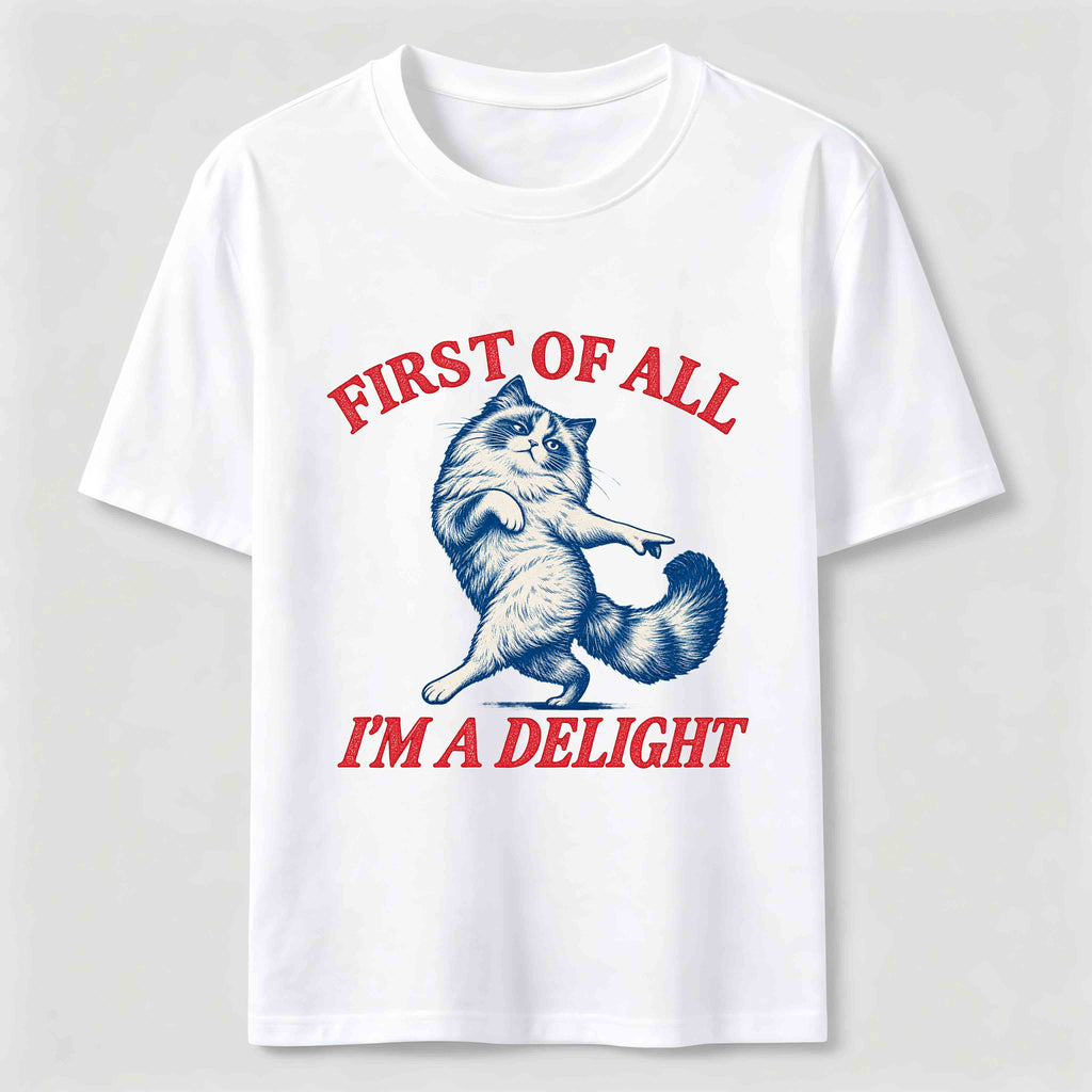 First Of All I Am A Delight Classic T-Shirt