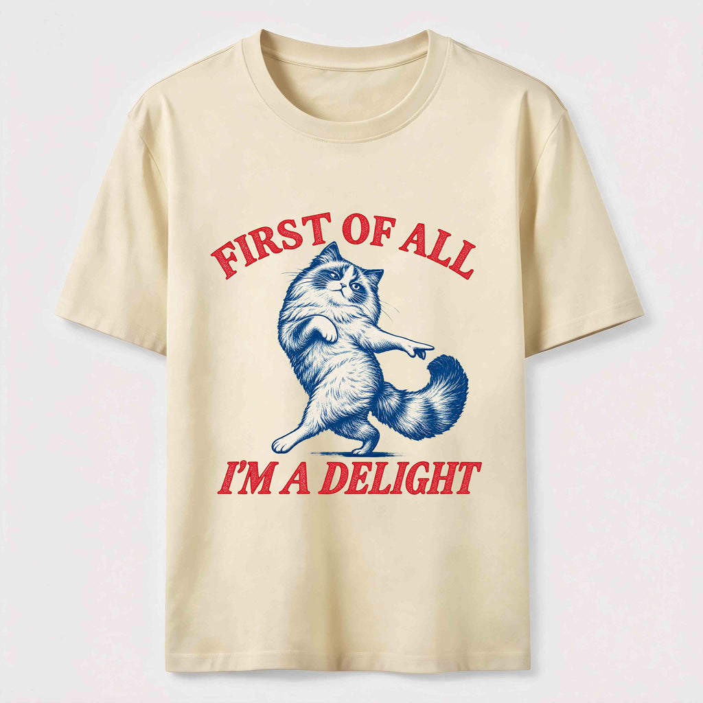 First Of All I Am A Delight Classic T-Shirt