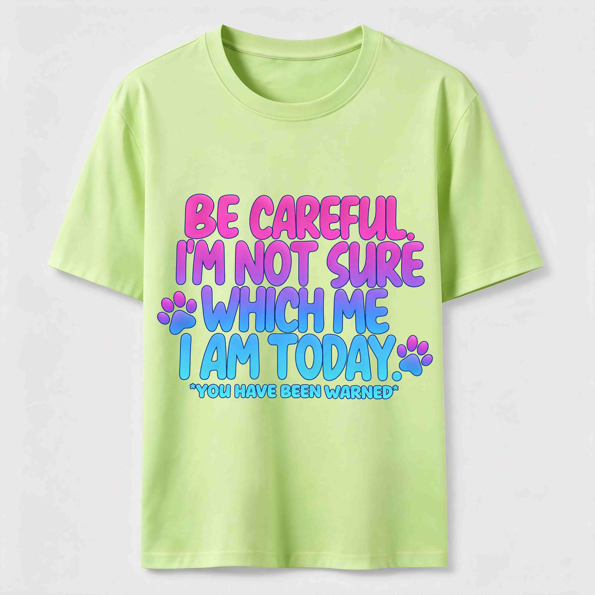 Be Careful I'm Not Sure Which Me I Am Today Classic T-Shirt