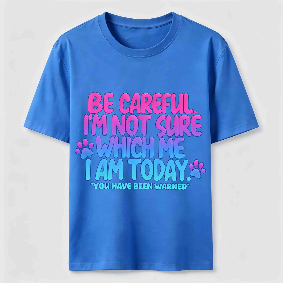 Be Careful I'm Not Sure Which Me I Am Today Classic T-Shirt
