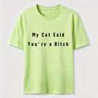 My Cat Says You Are a Bitch Classic T-Shirt