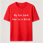 My Cat Says You Are a Bitch Classic T-Shirt