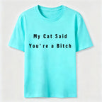 My Cat Says You Are a Bitch Classic T-Shirt