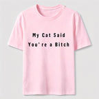 My Cat Says You Are a Bitch Classic T-Shirt