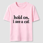 Hold On I See a Cat Classic T-Shirt