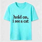 Hold On I See a Cat Classic T-Shirt