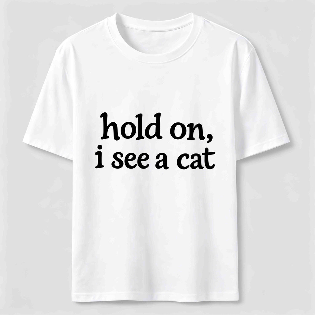Hold On I See a Cat Classic T-Shirt