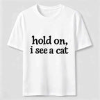 Hold On I See a Cat Classic T-Shirt