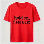 Hold On I See a Cat Classic T-Shirt
