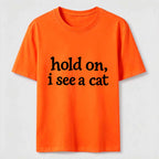 Hold On I See a Cat Classic T-Shirt