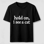 Hold On I See a Cat Classic T-Shirt