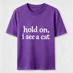 Hold On I See a Cat Classic T-Shirt