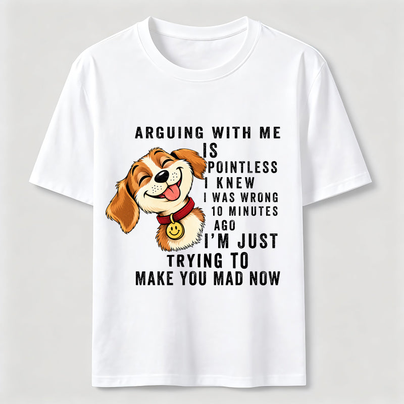 Arguing With Me Is Pointless Classic T-Shirt