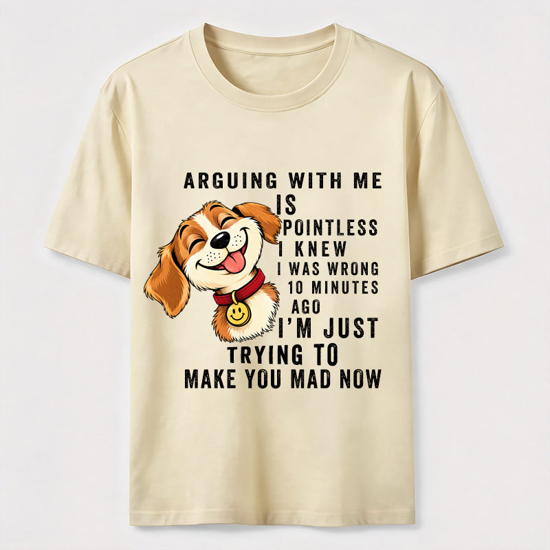 Arguing With Me Is Pointless Classic T-Shirt