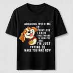 Arguing With Me Is Pointless Classic T-Shirt