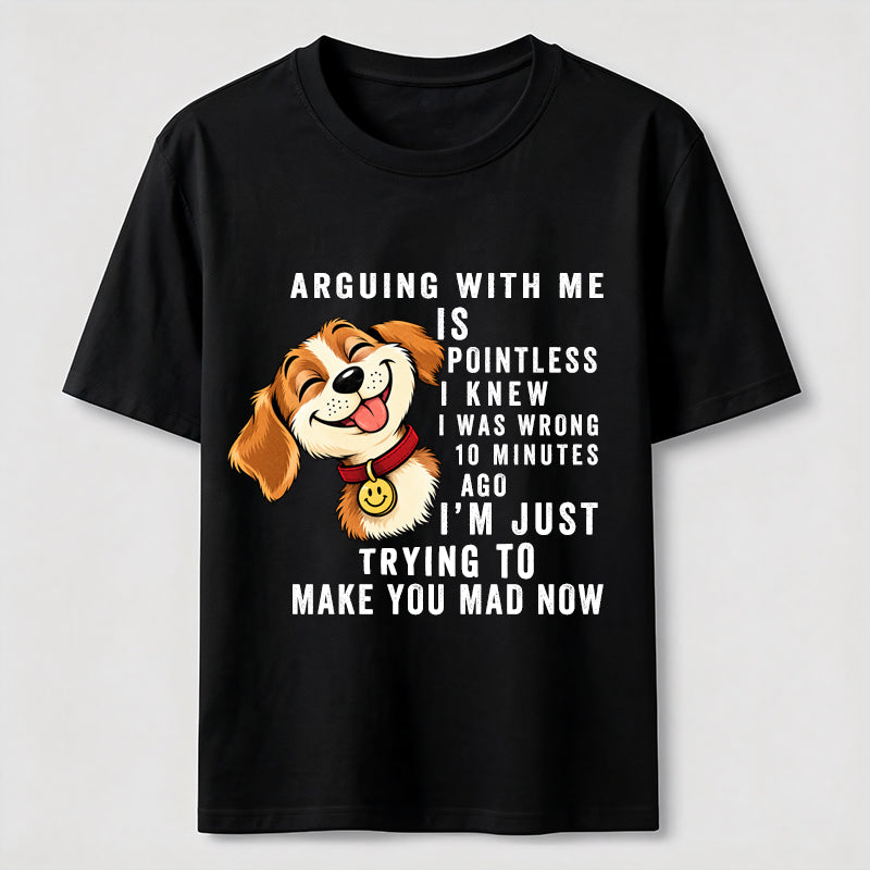 Arguing With Me Is Pointless Classic T-Shirt