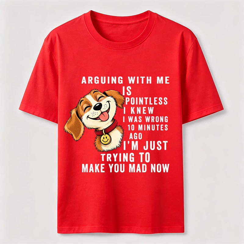 Arguing With Me Is Pointless Classic T-Shirt
