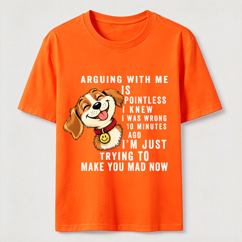Arguing With Me Is Pointless Classic T-Shirt