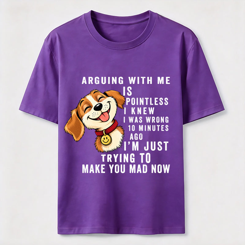 Arguing With Me Is Pointless Classic T-Shirt