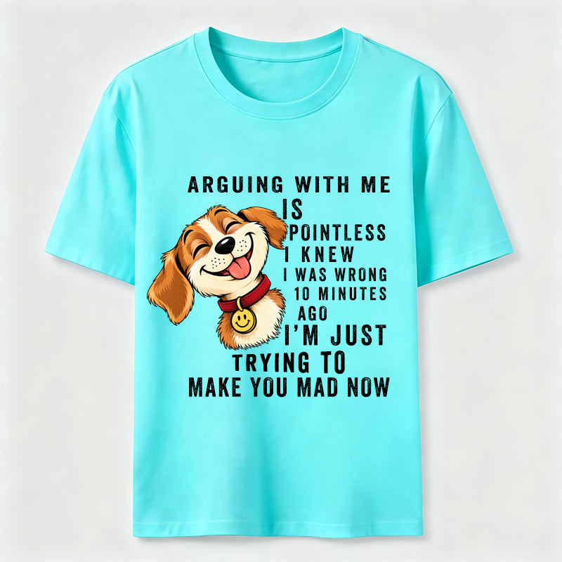 Arguing With Me Is Pointless Classic T-Shirt