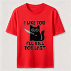 I Like You Ill Kill You Last Cat Classic T-Shirt