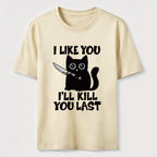 I Like You Ill Kill You Last Cat Classic T-Shirt