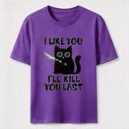 I Like You Ill Kill You Last Cat Classic T-Shirt