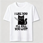 I Like You Ill Kill You Last Cat Classic T-Shirt