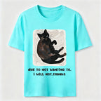 Due to Not Wanting To Cat Classic T-Shirt