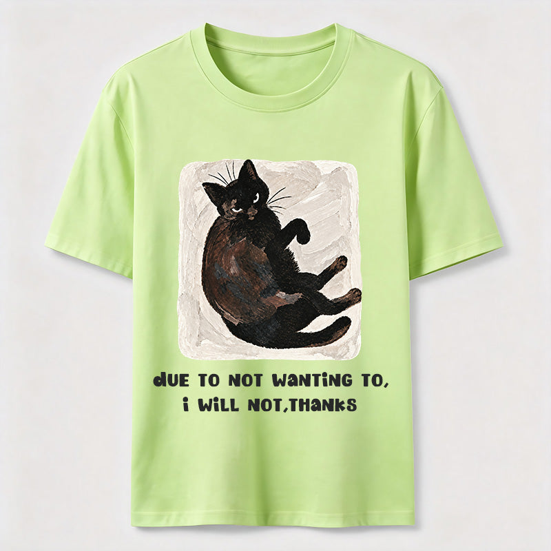Due to Not Wanting To Cat Classic T-Shirt