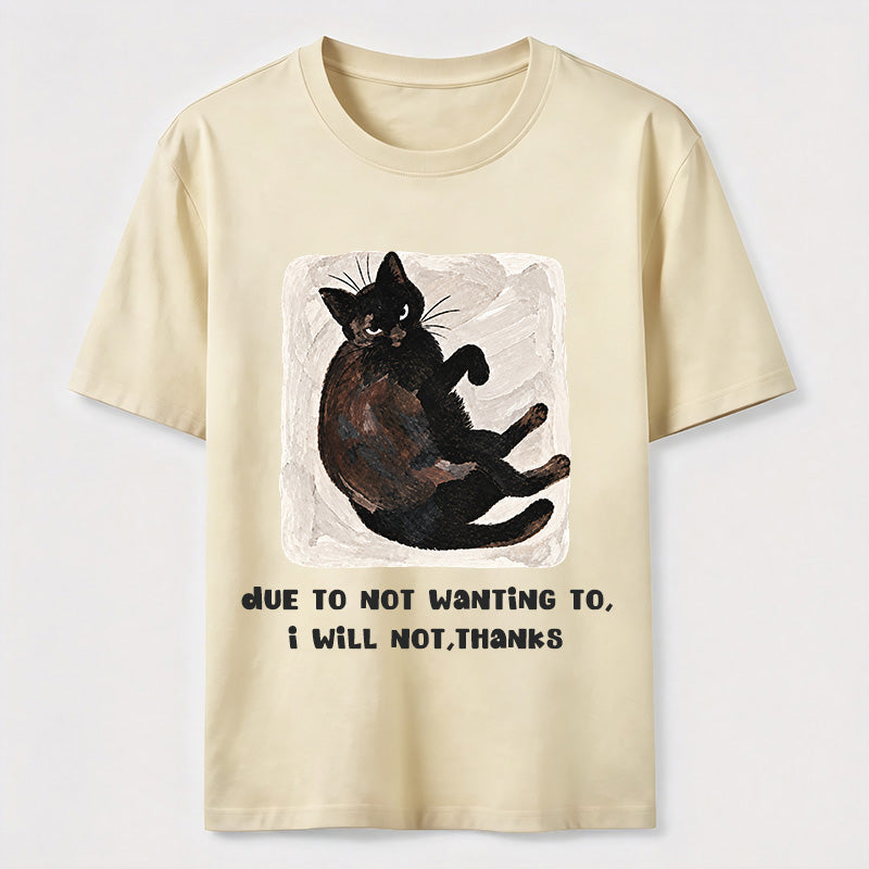 Due to Not Wanting To Cat Classic T-Shirt