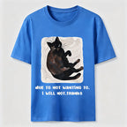Due to Not Wanting To Cat Classic T-Shirt
