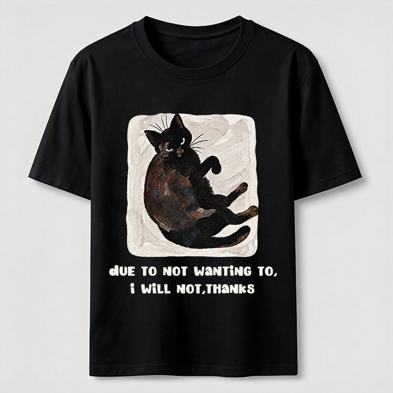 Due to Not Wanting To Cat Classic T-Shirt