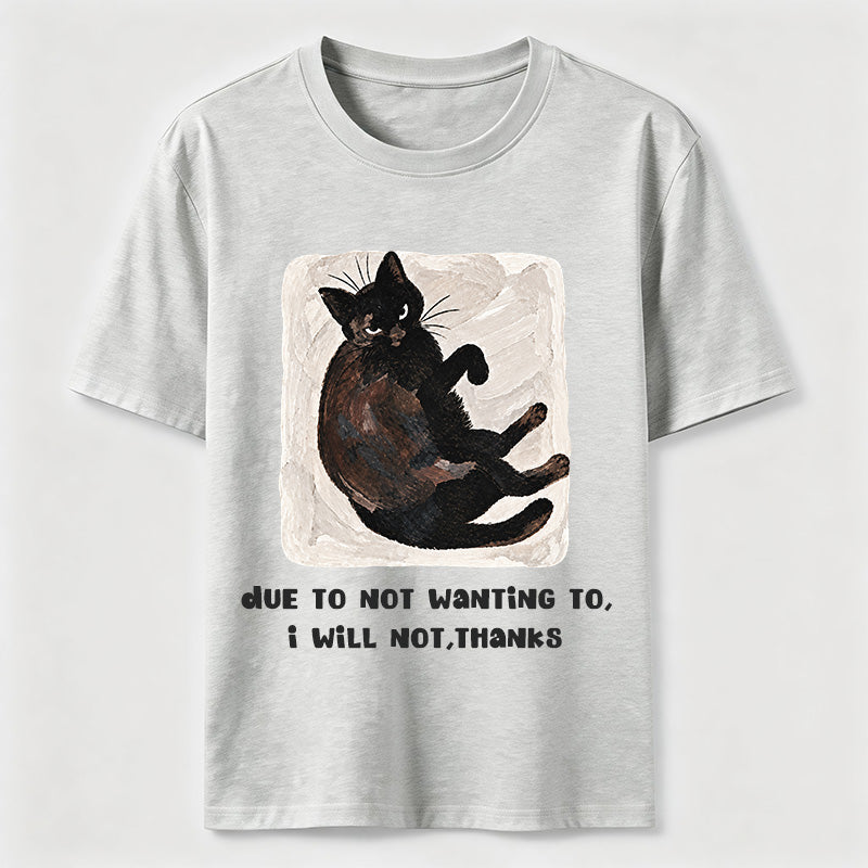 Due to Not Wanting To Cat Classic T-Shirt