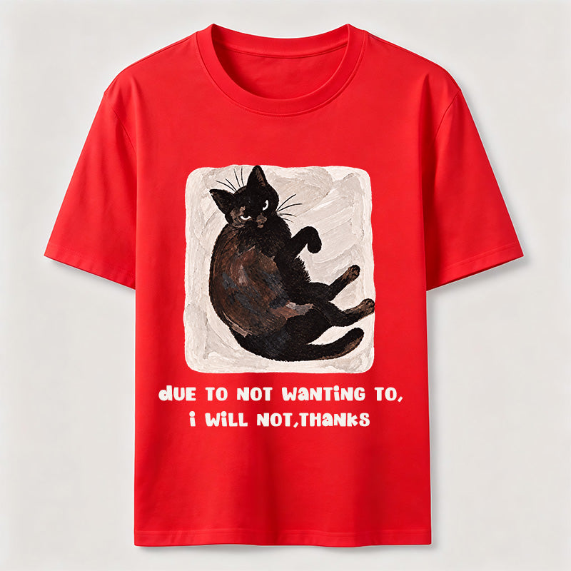 Due to Not Wanting To Cat Classic T-Shirt