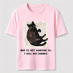 Due to Not Wanting To Cat Classic T-Shirt
