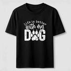 Life Is Better With My Dog Classic T-Shirt