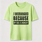 I Workhard Because My Dog Is Hungry Classic T-Shirt