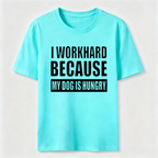 I Workhard Because My Dog Is Hungry Classic T-Shirt